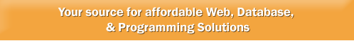 Your Source for Affordable Web, Database, and Programming Solutions